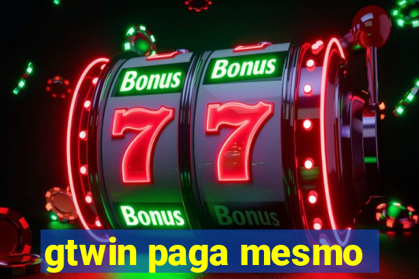 gtwin paga mesmo
